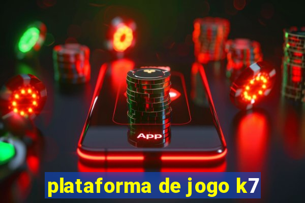 plataforma de jogo k7